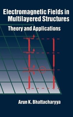 Electromagnetic Fields in Multilayered Structures Theory and Applications - Bhattacharyya, Arun K.