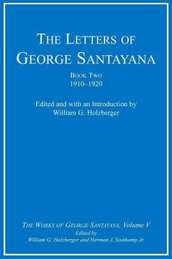 The Letters of George Santayana, Book Two, 1910-1920, Volume 5: The Works of George Santayana, Volume V - Santayana, George