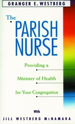 The Parish Nurse: Providing a Minister of Health for Your Congregation - Westberg, Granger E.