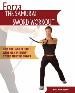 Forza the Samurai Sword Workout: Kick Butt and Get Buff with High-Intensity Sword Fighting Moves - Montagnani, Ilaria