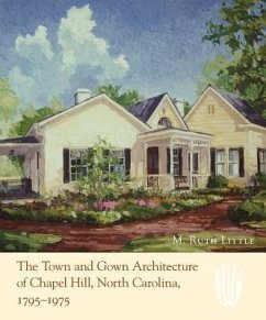 The Town and Gown Architecture of Chapel Hill, North Carolina, 1795-1975 - Little, M Ruth