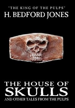 The House of Skulls and Other Tales from the Pulps - Bedford-Jones, H.