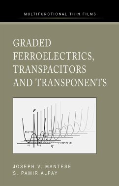 Graded Ferroelectrics, Transpacitors and Transponents - Mantese, Joseph V.;Alpay, S. Pamir