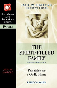 The Spirit-Filled Family - Hayford, Jack W.