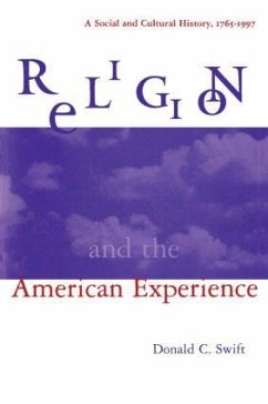 Religion and the American Experience: A Social and Cultural History, 1765-1996 - Swift, Donald C