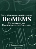 Biomems: Novel Microfabrication Options for Biomems: Technology & Commercialization Strategies