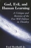 God, Evil, and Human Learning: A Critique and Revision of the Free Will Defense in Theodicy