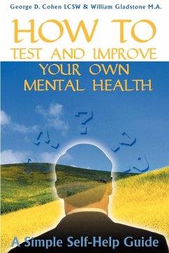 How to Test and Improve Your Own Mental Health - Gladstone, William; Cohen, George D.
