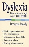 Dyslexia: How to survive and succeed at work