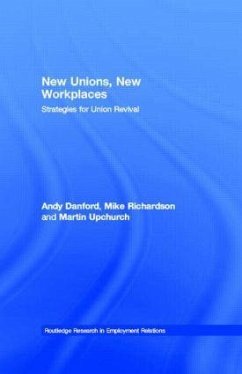 New Unions, New Workplaces - Danford, Andy; Richardson, Mike; Upchurch, Martin