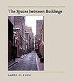 The Spaces Between Buildings - Ford, Larry R