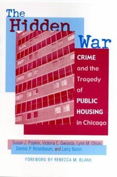 The Hidden War: Crime and the Tragedy of Public Housing in Chicago - Popkin, Susan J.; Gwiasda, Victoria E.; Olson, Lynn M.