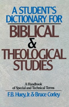 A Student's Dictionary for Biblical and Theological Studies - Huey, F. B. Jr.; Corley, Bruce