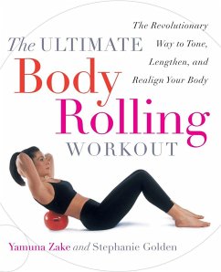 The Ultimate Body Rolling Workout - Zake, Yamuna; Golden, Stephanie