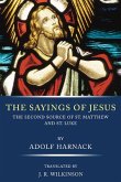 The Sayings of Jesus: The Second Source of St. Matthew and St. Luke
