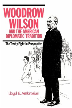 Woodrow Wilson and the American Diplomatic Tradition - Ambrosius, Lloyd E.