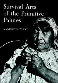 Survival Arts of the Primitive Paiutes - Wheat, Margaret M