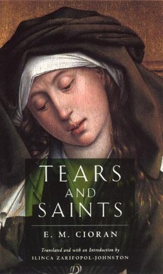 Tears and Saints - Cioran, E. M.