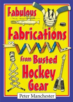 Fabulous Fabrications from Busted Hockey Gear - Manchester, Peter