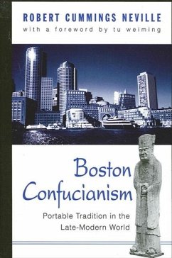 Boston Confucianism: Portable Tradition in the Late-Modern World - Neville, Robert Cummings