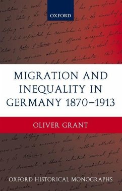 Migration and Inequality in Germany 1870-1913 - Grant, Oliver