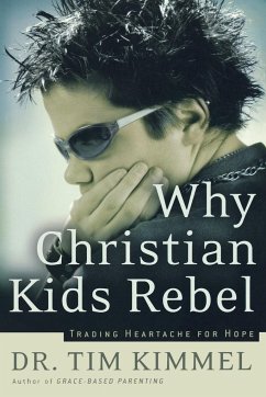 Why Christian Kids Rebel - Kimmel, Tim