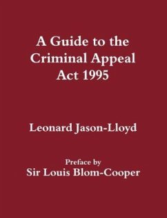 A Guide to the Criminal Appeal Act 1995 - Jason-Lloyd, Leonard