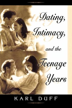 Dating, Intimacy, & the Teenage Years - Duff, Karl