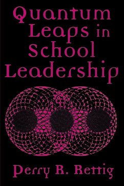 Quantum Leaps in School Leadership - Rettig, Perry R.