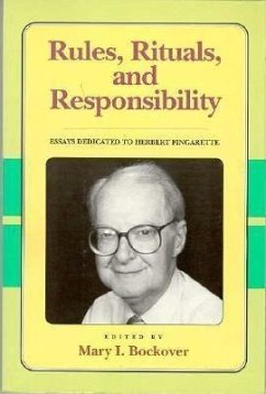 Rules, Rituals and Responsibility: Essays Dedicated to Herbert Fingarette - Bockover, Mary