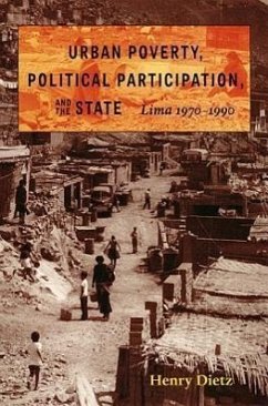 Urban Poverty, Political Participation, & the State: Lima, 1970-1990 - Dietz, Henry
