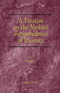 A Treatise on the Medical Jurisprudence of Insanity - Ray, Isaac