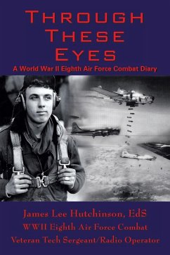 Through These Eyes - Hutchinson Ed. S., T/Sgt. James Lee