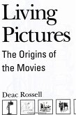 Living Pictures: The Origins of the Movies