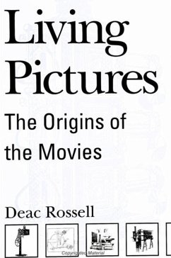 Living Pictures: The Origins of the Movies - Rossell, Deac