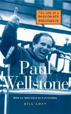 Paul Wellstone: The Life of a Passionate Progressive - Lofy, Bill