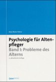 Probleme des Alterns / Psychologie für Altenpfleger Bd.1
