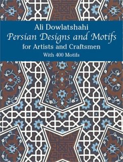 Persian Designs and Motifs for Artists and Craftsmen - Dowlatshahi, Ali