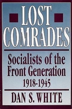 Lost Comrades: Socialists of the Front Generation, 1918-1945 - White, Dan S.