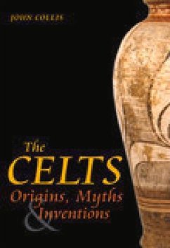 The Celts: Origins, Myths & Inventions - Collis, John