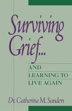 Surviving Grief ... and Learning to Live Again - Sanders, Catherine M