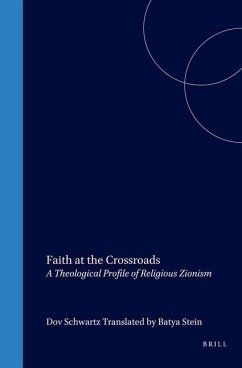 Faith at the Crossroads: A Theological Profile of Religious Zionism - Schwartz, Dov