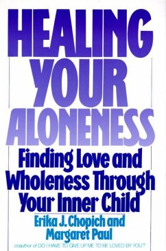 Healing Your Aloneness Finding Love and Wholeness Through Your Inner Chi ld - Paul, Margaret