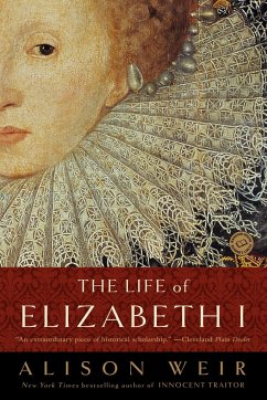 The Life of Elizabeth I - Weir, Alison