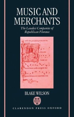 Music and Merchants - The Laudesi Companies of Republican Florence - Wilson, Blake