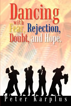 Dancing with Fear, Rejection, Doubt, and Hope. - Karplus, Peter