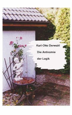 Die Antinomie der Logik - Derwahl, Karl-Otto