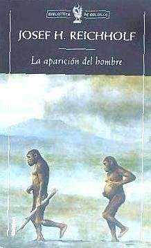 La aparición del hombre - Reichholf, Josef H.