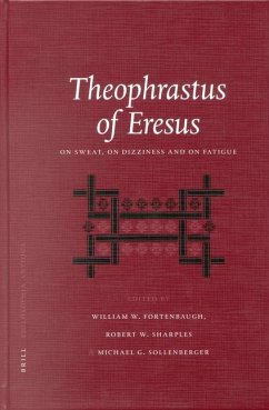 Theophrastus of Eresus: On Sweat, on Dizziness and on Fatigue - Fortenbaugh, William W. / Sharples, Robert W. / Sollenberger, Michael J.