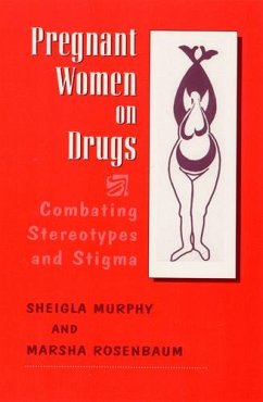 Pregnant Women on Drugs - Rosenbaum, Marsha; Murphy, Sheigla